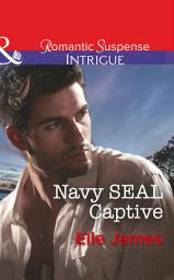 Icon image Navy Seal Captive (SEAL of My Own, Book 2) (Mills & Boon Intrigue)
