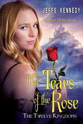 Icon image The Twelve Kingdoms: The Tears of the Rose