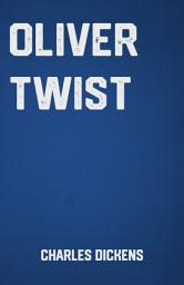 Icon image Oliver Twist: the Classic British Novel by Charles Dickens