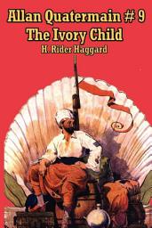 Icon image Allan Quatermain #9: The Ivory Child