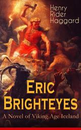 Icon image Eric Brighteyes (A Novel of Viking Age Iceland): Historical Novel Based on Icelandic Saga
