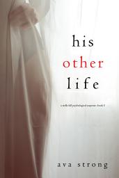 Icon image His Other Life (A Stella Fall Psychological Suspense Thriller—Book Five)