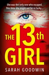 Icon image The Thirteenth Girl (The Thriller Collection)