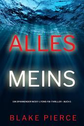 Icon image Alles meins (Ein spannender Nicky-Lyons-FBI-Thriller – Buch 1)