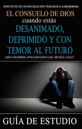 Icon image El Consuelo de Dios Cuando Estás Desanimado, Deprimido y con Temor al Futuro