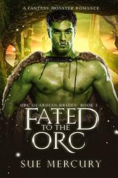 Icon image Fated to the Orc: A Fantasy Monster Romance