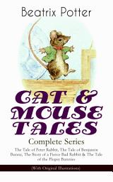 Icon image CAT & MOUSE TALES – Complete 8 Book Collection With All Original Illustrations: The Tale of Samuel Whiskers, The Tale of Two Bad Mice, The Tale of Tom Kitten, The Tale of Johnny Town-Mouse and more