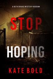 Icon image Stop Hoping (A Beth Drake FBI Suspense Thriller—Book Four)