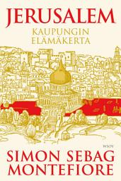 Icon image Jerusalem: Kaupungin elämäkerta