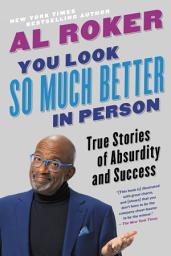 Icon image You Look So Much Better in Person: True Stories of Absurdity and Success