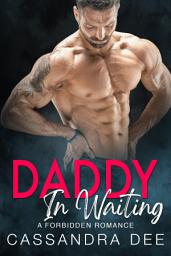 Icon image Daddy In Waiting: A Forbidden Romance