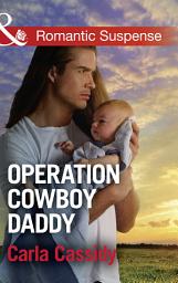 Icon image Operation Cowboy Daddy (Cowboys of Holiday Ranch, Book 5) (Mills & Boon Romantic Suspense)