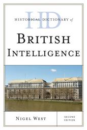 Icon image Historical Dictionary of British Intelligence: Edition 2