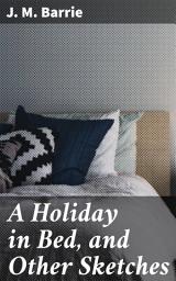 Icon image A Holiday in Bed, and Other Sketches: Whimsical Tales of Humor and Friendship