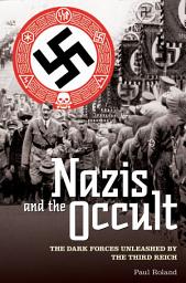 Icon image The Nazis and the Occult: The Dark Forces Unleashed by the Third Reich