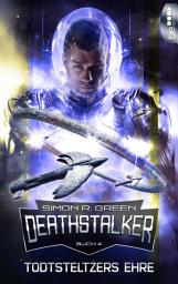 Icon image Todtsteltzers Ehre: Deathstalker - Das epische Space Opera Abenteuer um ein galaktisches Imperium, Rebellion und politische Intrigen