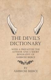 Icon image The Devil's Dictionary - With a Preface by the Author and a Short Biography of Ambrose Bierce