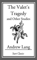 Icon image The Valet's Tragedy: and Other Studies