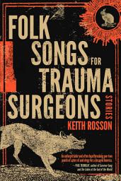 Icon image Folk Songs for Trauma Surgeons: Stories