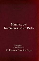 Icon image Manifest der Kommunistischen Partei: Grundlagentext des Kommunismus - Die Ideologie von Marx, Engels, Lenin und Stalin und die Entstehung des modernen Sozialismus