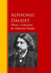 Icon image Obras ─ Colección de Alphonse Daudet: Biblioteca de Grandes Escritores
