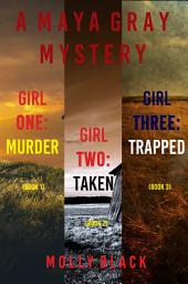 Icon image Maya Gray FBI Suspense Thriller Bundle: Girl One: Murder (#1), Girl Two: Taken (#2), and Girl Three: Trapped (#3)