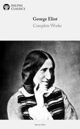 Icon image Delphi Complete Works of George Eliot (Illustrated)