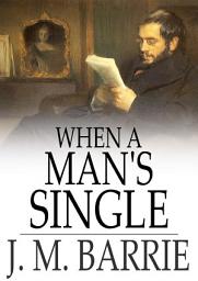 Icon image When a Man's Single: A Tale of Literary Life