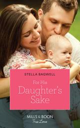 Icon image For His Daughter's Sake (Montana Mavericks: The Real Cowboys of Bronco, Book 2) (Mills & Boon True Love)