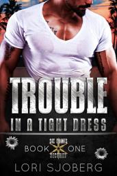 Icon image Trouble in a Tight Dress: A Slow Burn, Hidden Identity, Protector Romantic Suspense