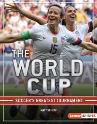 Icon image The World Cup: Soccer's Greatest Tournament