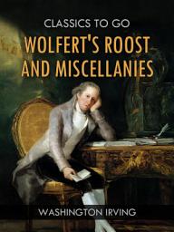 Icon image Wolfert's Roost, and Miscellanies: Restored Classics to Go Edition