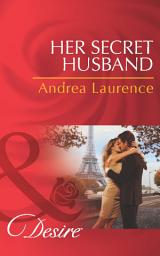 Icon image Her Secret Husband (Secrets of Eden, Book 4) (Mills & Boon Desire)