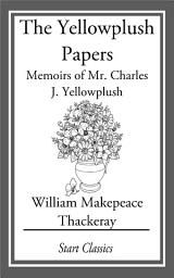 Icon image The Yellowplush Papers: Memoirs of Mr. Charles J. Yellowplush