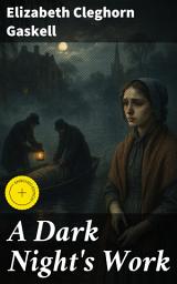 Icon image A Dark Night's Work: Enriched edition. Unveiling the Consequences of Secrets in a Victorian Village