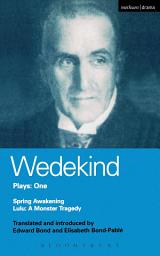Icon image Wedekind Plays: 1: Spring Awakening: A Children's Tragedy, Lulu: A Monster Tragedy
