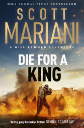 Icon image Die For A King: The BRAND NEW gripping historical adventure from the million-copy Sunday Times bestselling author of the Ben Hope series
