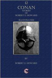 Icon image 12 Conan Stories of Robert E. Howard (Illustrated)