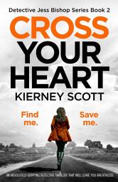 Icon image Cross Your Heart: An absolutely gripping detective thriller that will leave you breathless