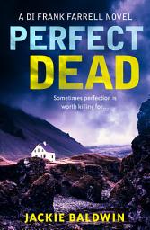 Icon image Perfect Dead (DI Frank Farrell, Book 2)