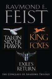 Icon image The Complete Conclave of Shadows Trilogy: Talon of the Silver Hawk, King of Foxes, Exile’s Return
