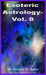 Icon image ESOTERIC ASTROLOGY - VOL. 8: THE SOUL’S PURPOSE, CASES 17 -33