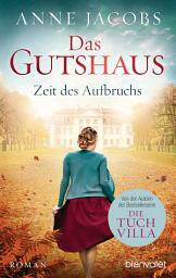 Icon image Das Gutshaus - Zeit des Aufbruchs: Roman