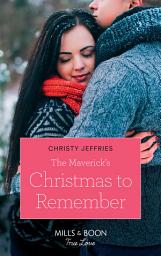 Icon image The Maverick's Christmas To Remember (Montana Mavericks: The Lonelyhearts Ranch, Book 5) (Mills & Boon True Love)