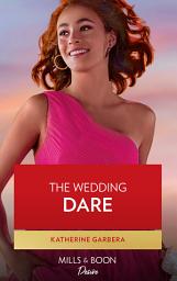 Icon image The Wedding Dare (Destination Wedding, Book 1) (Mills & Boon Desire)