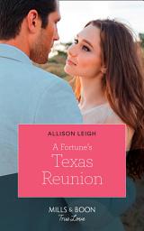Icon image A Fortune's Texas Reunion (The Fortunes of Texas: The Lost Fortunes, Book 6) (Mills & Boon True Love)