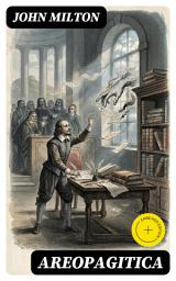 Icon image Areopagitica: Enriched edition. A Speech for the Liberty of Unlicensed Printing to the Parliament of England