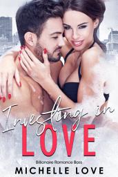 Icon image Investing in Love: Billionaire Romance Boss