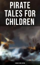 Icon image Pirate Tales for Children (9 Books in One Edition): Treasure Island, Gold-Bug, Peter Pan and Wendy, Captain Singleton, Captain Sharkey, Coral Island, Captain Boldheart, Master Key and Robinson Crusoe