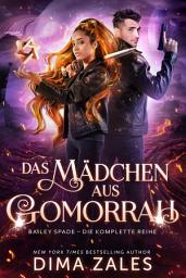 Icon image Das Mädchen aus Gomorrah: Bailey Spade – Die komplette reihe